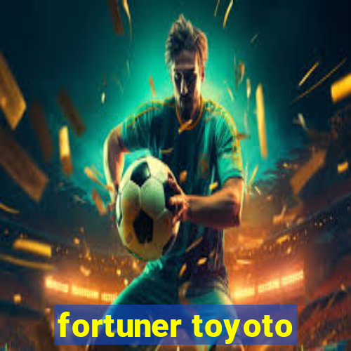 fortuner toyoto