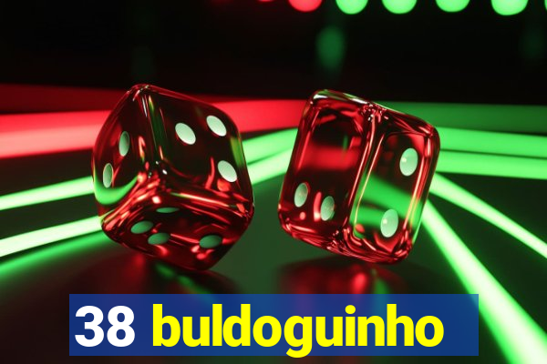 38 buldoguinho