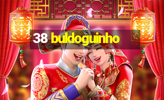 38 buldoguinho