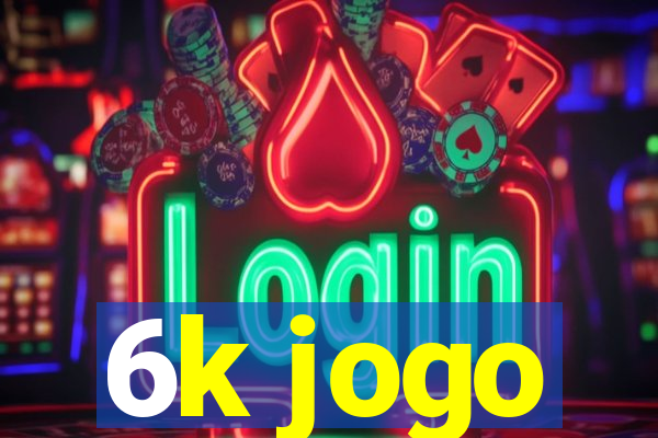 6k jogo