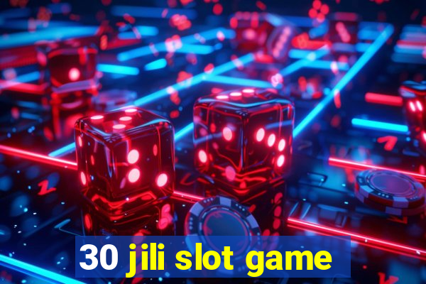 30 jili slot game