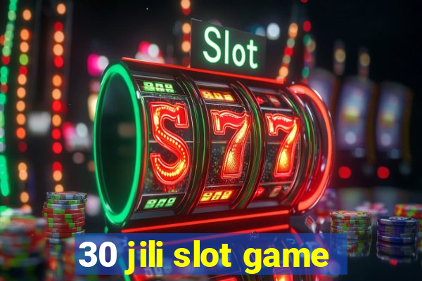 30 jili slot game