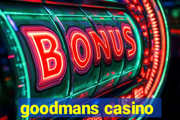 goodmans casino