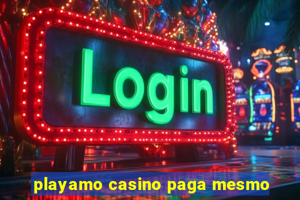 playamo casino paga mesmo