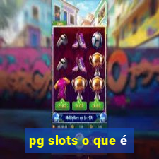 pg slots o que é