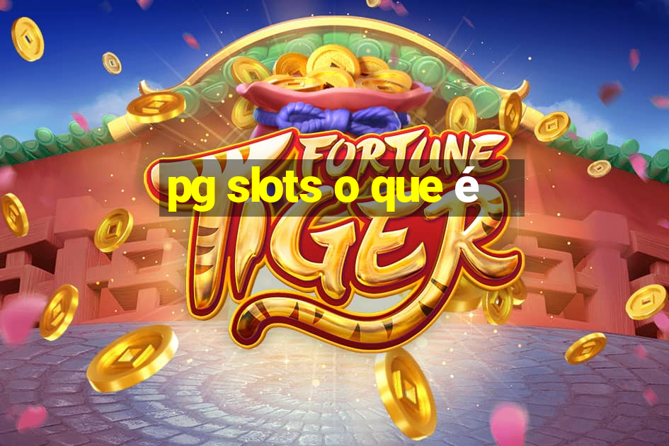 pg slots o que é