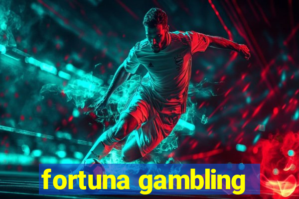 fortuna gambling