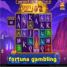 fortuna gambling