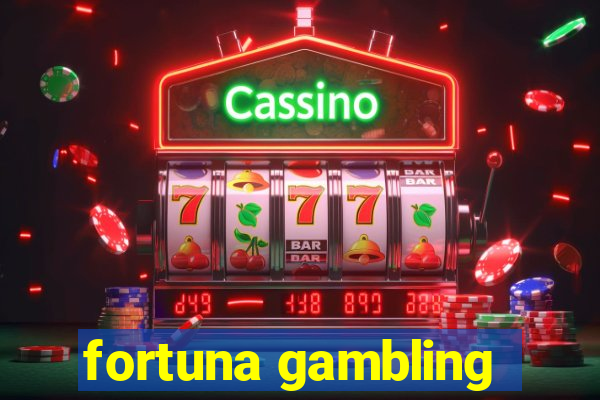 fortuna gambling