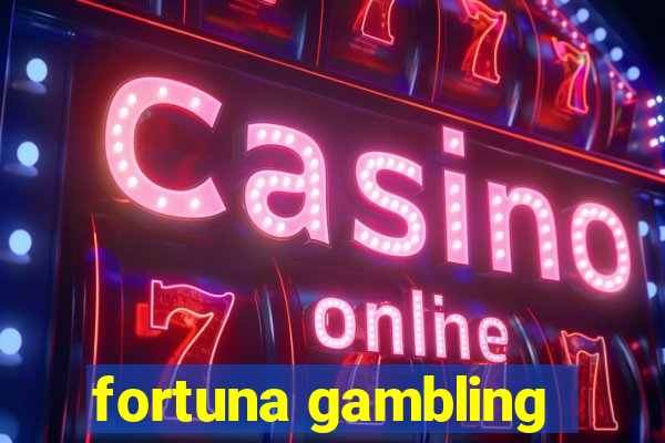 fortuna gambling