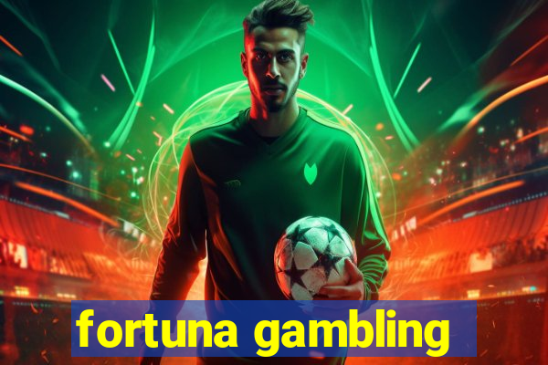 fortuna gambling