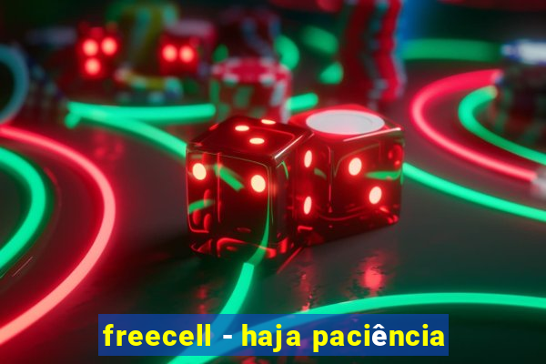 freecell - haja paciência