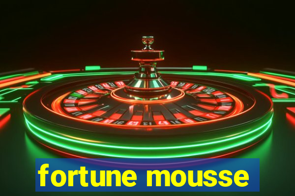 fortune mousse