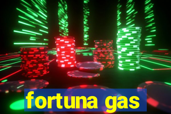 fortuna gas