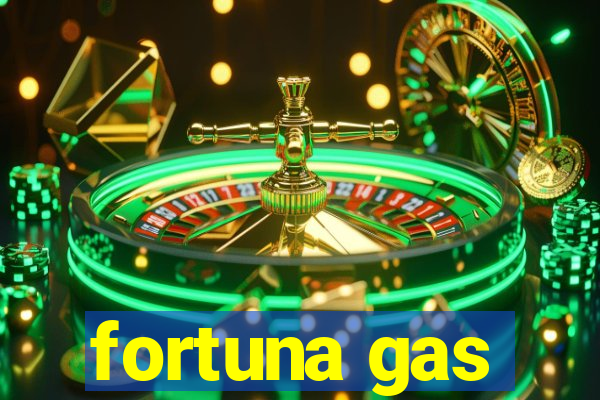 fortuna gas