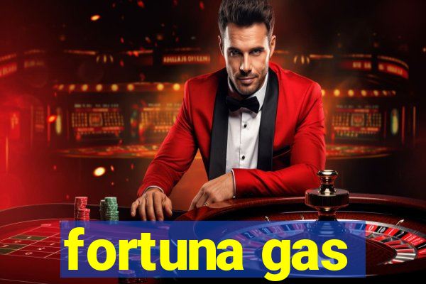 fortuna gas