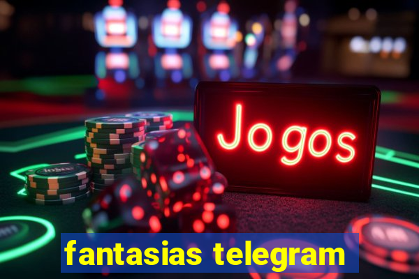 fantasias telegram