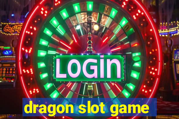 dragon slot game