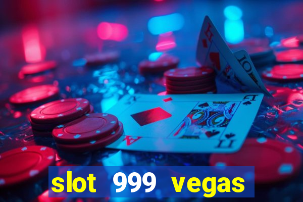 slot 999 vegas game 11