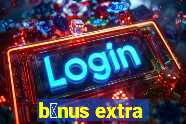 b么nus extra