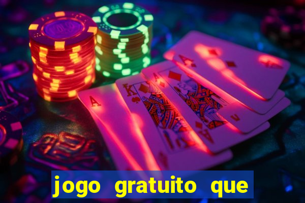 jogo gratuito que ganha dinheiro de verdade