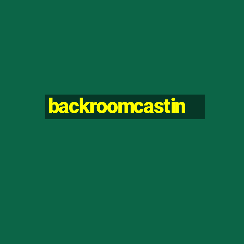 backroomcastin