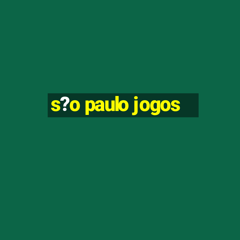 s?o paulo jogos