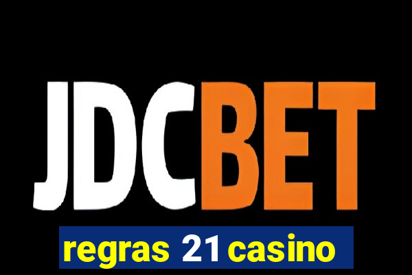 regras 21 casino