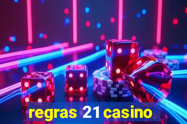 regras 21 casino