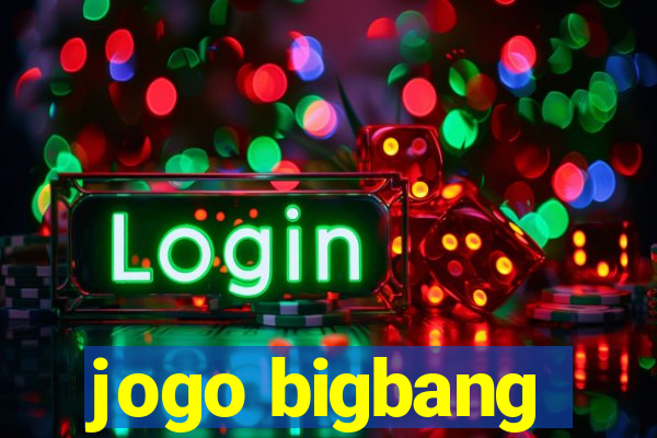 jogo bigbang