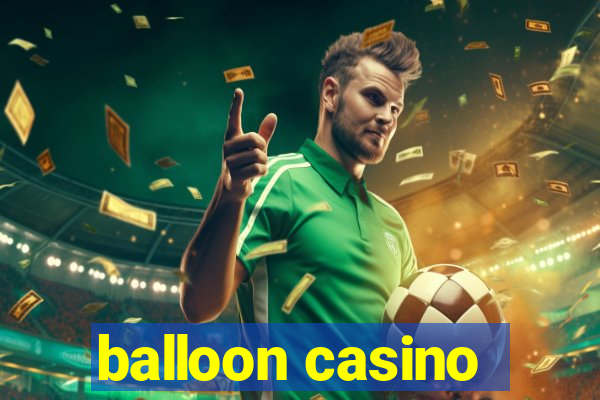 balloon casino