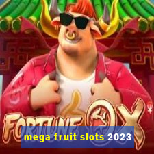 mega fruit slots 2023