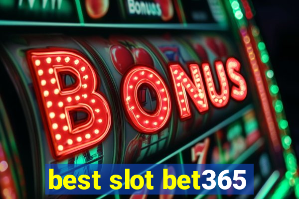 best slot bet365