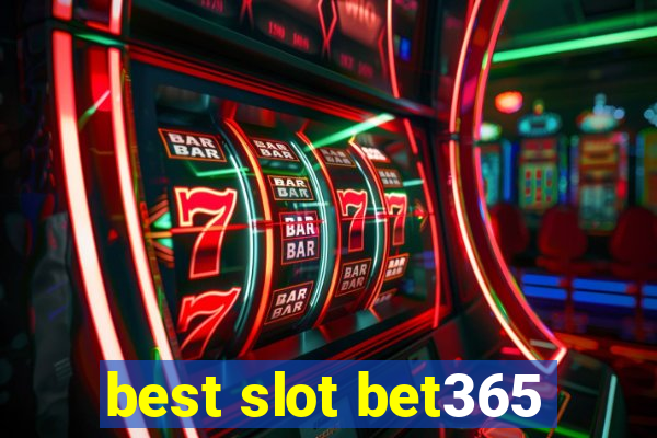 best slot bet365