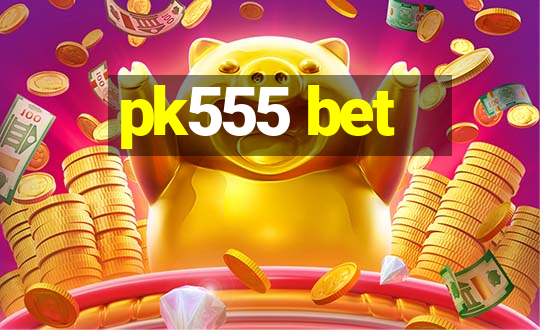 pk555 bet