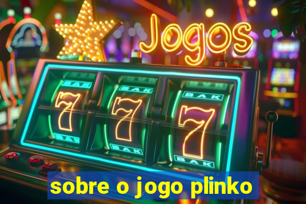 sobre o jogo plinko