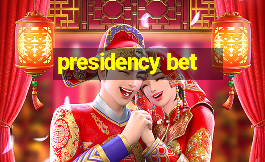 presidency bet