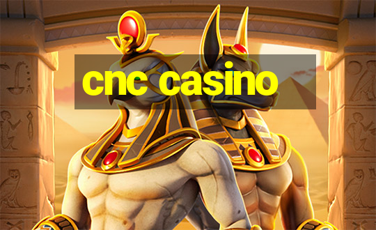 cnc casino