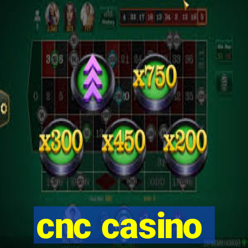 cnc casino