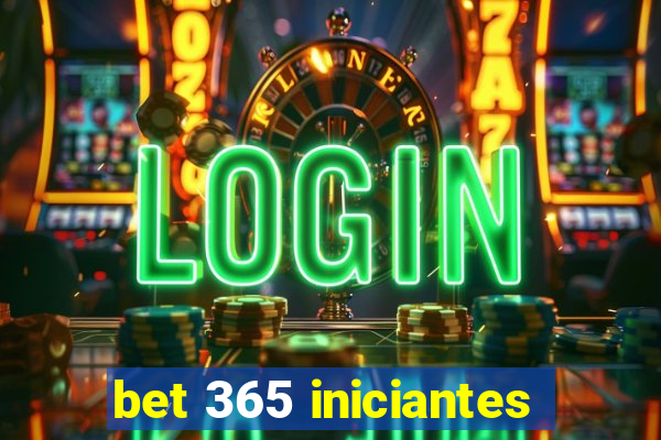 bet 365 iniciantes