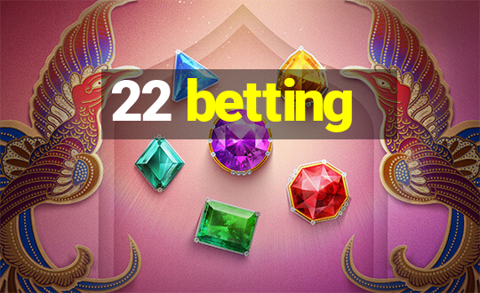 22 betting