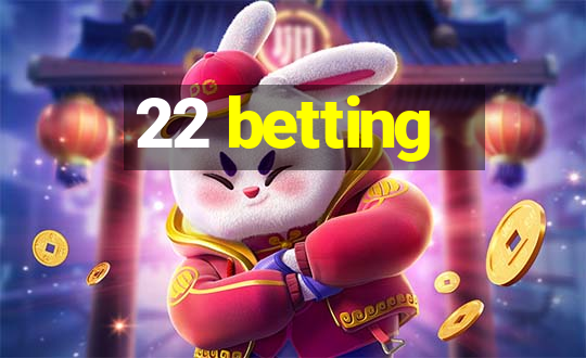 22 betting