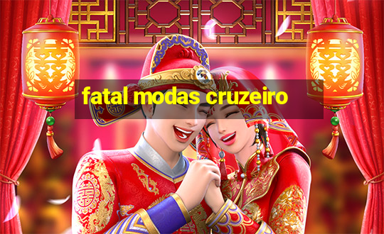 fatal modas cruzeiro