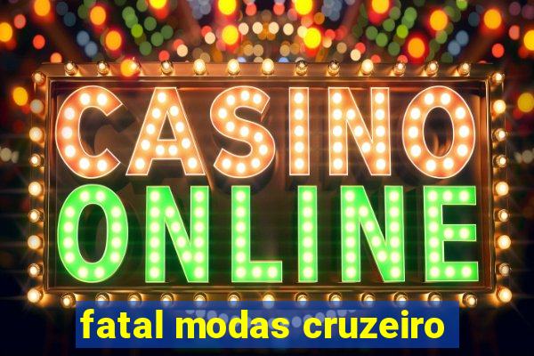 fatal modas cruzeiro