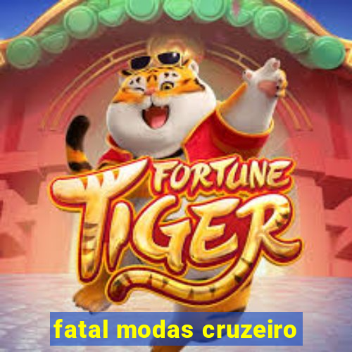 fatal modas cruzeiro