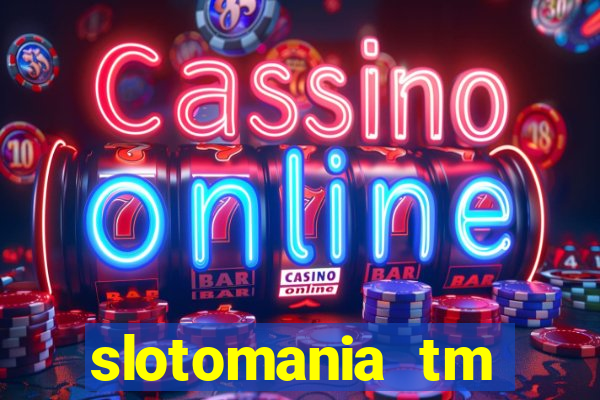 slotomania tm casino slots games