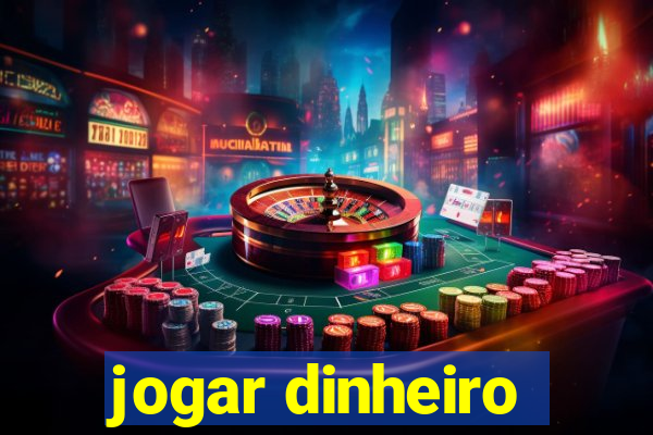 jogar dinheiro