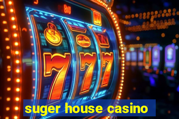 suger house casino