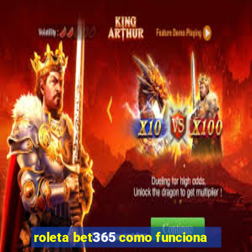 roleta bet365 como funciona