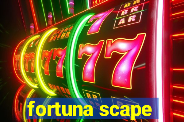 fortuna scape